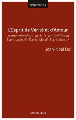 L'esprit de vérité et d'amour - la pneumatologie de H. U. von Balthasar - esprit subjectif - esprit objectif - esprit absolu ?