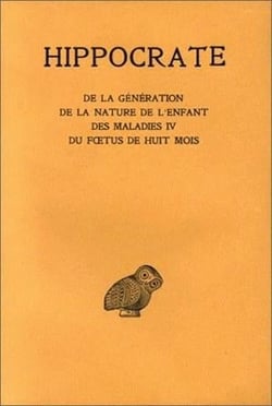 Oeuvres complètes Tome 11 - de la génération - de la nature de l'enfant - des maladies IV - du foetus de huit mois
