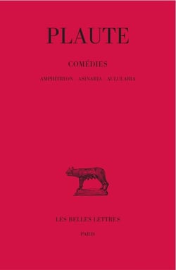 Comédies. Tome I : Amphitryon - Asinaria - Aulularia