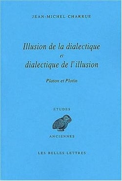 Illusion de la dialectique et dialectique de l'illusion : Platon, Plotin.
