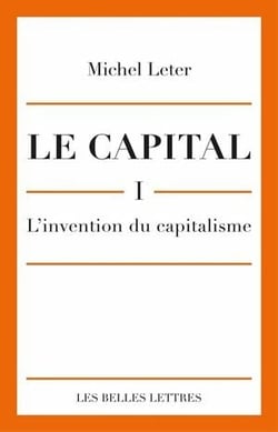 Le Capital : L'Invention Du Capitalisme