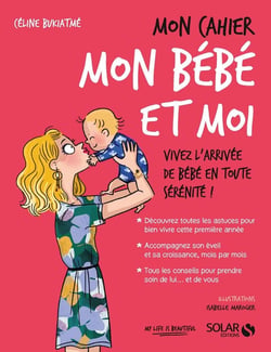 Mon cahier : mon bébé et moi