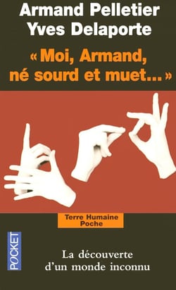Moi, Armand, né sourd et muet - la découverte d'un monde inconnu