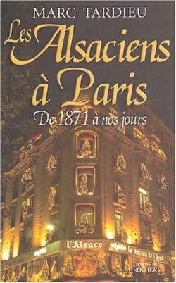 Les Alsaciens à Paris : De 1871 à nos jours