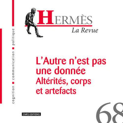 Hermès n.68 : l'altérité à l'épreuve de l'être informationnel
