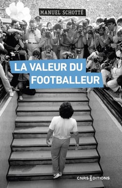 La valeur du footballeur : socio-histoire d'une production collective