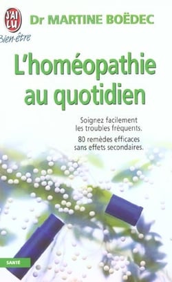L'homeopathie au quotidien - soigner facilement les troubles frequents. 80 remedes efficaces sans ef
