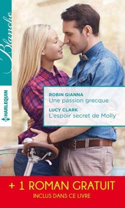 Une passion grecque - l'espoir secret de Molly - la peur d'aimer