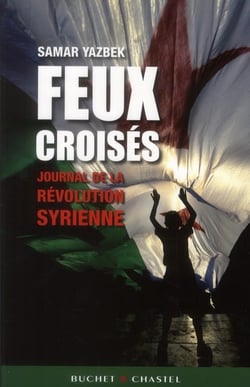 Feux croisés - journal de la révolution syrienne