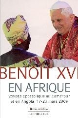 Benoît xvi en afrique - voyage apostolique au cameroun et en angola, 17-23 mars 2009