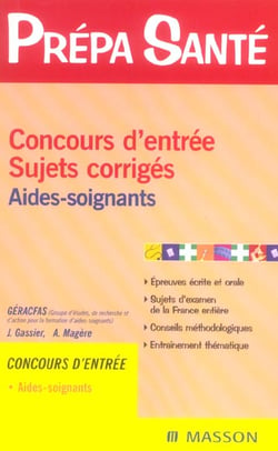 Concours d'entree, sujets corriges - aides-soignants