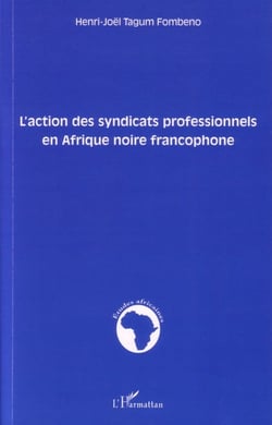L'action des syndicats professionnels en afrique noire francophone