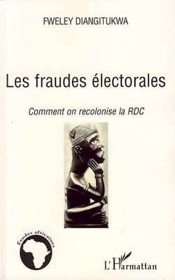 Les fraudes électorales - comment on recolonise la RDC
