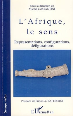 Afrique, le sens - représentations, configurations, défigurations