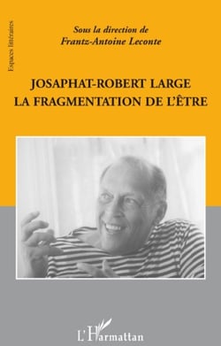 Josaphat Robert Large - la fragmentation de l'être