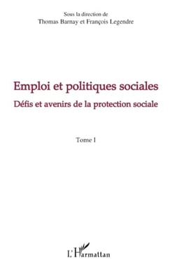 Emploi et politiques sociales Tome 1 - défis et avenirs de la protection sociale