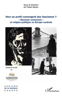 Vers un profil convergent des fascismes ? « nouveau consensus » et religion politique en Europe centrale