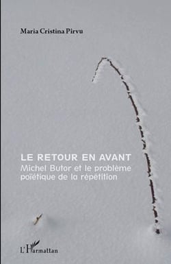 Le retour en avant : Michel Butor et le problème poïétique de la répétition