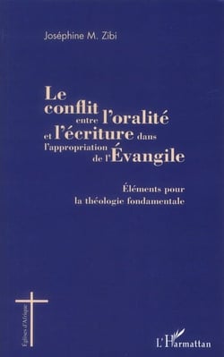 Le conflit entre l'oralité et l'écriture dans l'appropriation de l'Evangile - éléments pour la théologie fondamentale