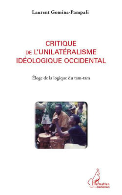 Critique de l'unilatéralisme idéologique occidental - éloge de la logique du tam-tam