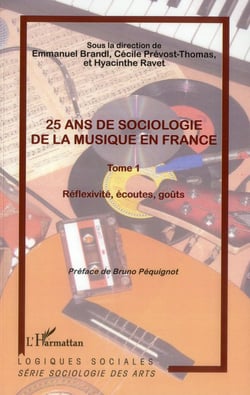 25 ans de sociologie de la musique en France Tome 1 - réflexivité, écoutes, goûts