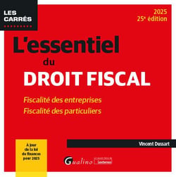 L'essentiel du droit fiscal : Fiscalité des entreprises - Fiscalité des particuliers (édition 2025)