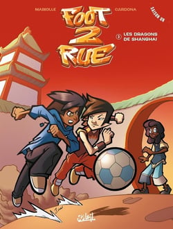Foot 2 rue - saison 1 Tome 3 : les dragons de Shanghaï