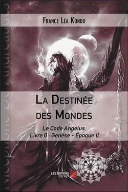 La destinee des mondes - le code angelus, livre 0 : genese - epoque ii
