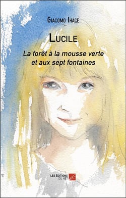 Lucile : La forêt à la mousse verte et aux sept fontaines