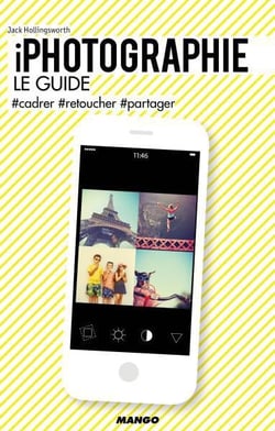 Iphotographie - le guide - #cadrer #retoucher #partager