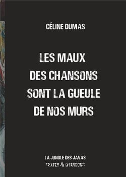 Les maux des chansons sont la gueule de nos murs - la jongle des javas textes et chansons