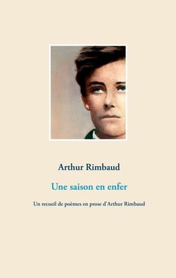 Une saison en enfer - un recueil de poèmes en prose