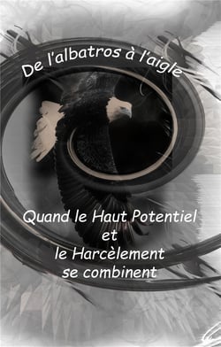 De l'albatros à l'aigle - quand le haut potentiel et le harcelement se combinent
