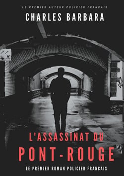 L'assassinat du Pont-Rouge : le premier roman policier français
