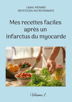 Mes recettes faciles aprÃ¨s un infarctus du myocarde Tome 1