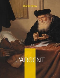 L'argent : un texte de Charles Péguy d'une brûlante actualité