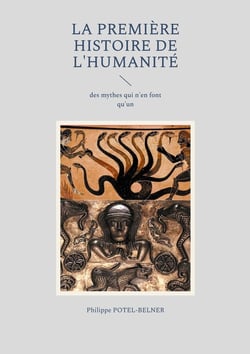 La Première Histoire de l'Humanité : des mythes qui n'en font qu'un