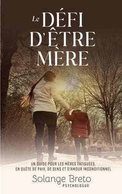 Le défi d'être mère : Un guide pour les mères fatiguées, en quête de paix, de sens et d'amour inconditionnel