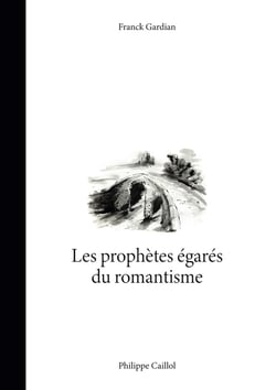 Les prophètes égarés du romantisme