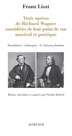 Trois opéras de Richard Wagner considérés de leur point de vue musical et poétique - Tannhäuser, Lohengrin, le Vaisseau fantôme