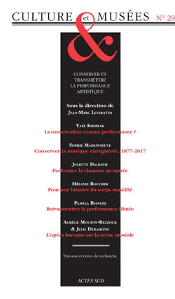 REVUE CULTURE & MUSEES n.29 : conserver et transmettre la performance artistique