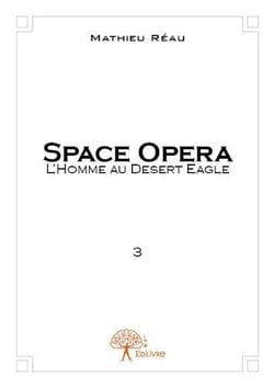 Space opera t.3 - l'homme au Desert Eagle