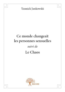 Ce monde changeait les personnes sensuelles - suivi de le chaos