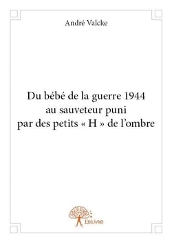 Du bébé de la guerre 1944 au sauveteur puni par des petits "h" de l'ombre