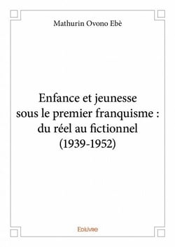 Enfance et jeunesse sous le premier franquisme : du réel au fictionnel (1939-1952)