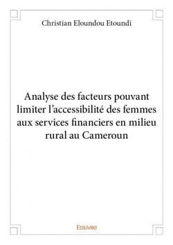 Analyse des facteurs pouvant limiter l'accessibilité des femmes aux services financiers en milieu rural au cameroun