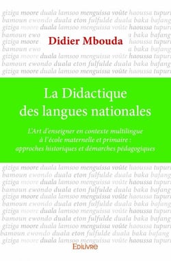 La didactique des langues nationales - l'art d'enseigner en contexte multilingue à l'école maternelle et primaire : approches historiques et démarches pédagogiques