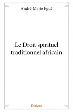 Le Droit spirituel traditionnel africain