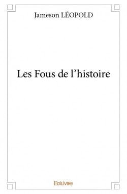 Les fous de l'histoire