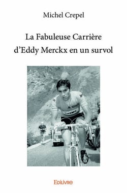 La Fabuleuse Carrière d'Eddy Merckx en un survol